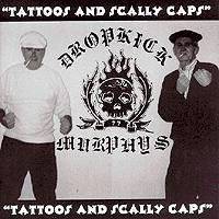 Dropkick Murphys : Tattoos and Scally Caps